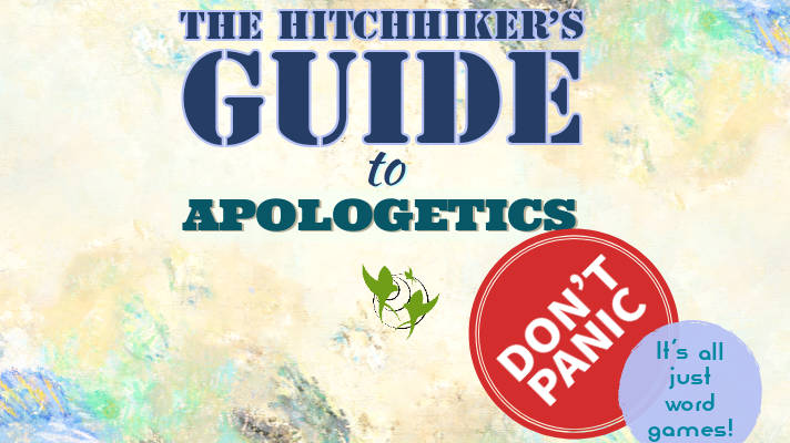 The Hitchhiker's Guide to Apologetics